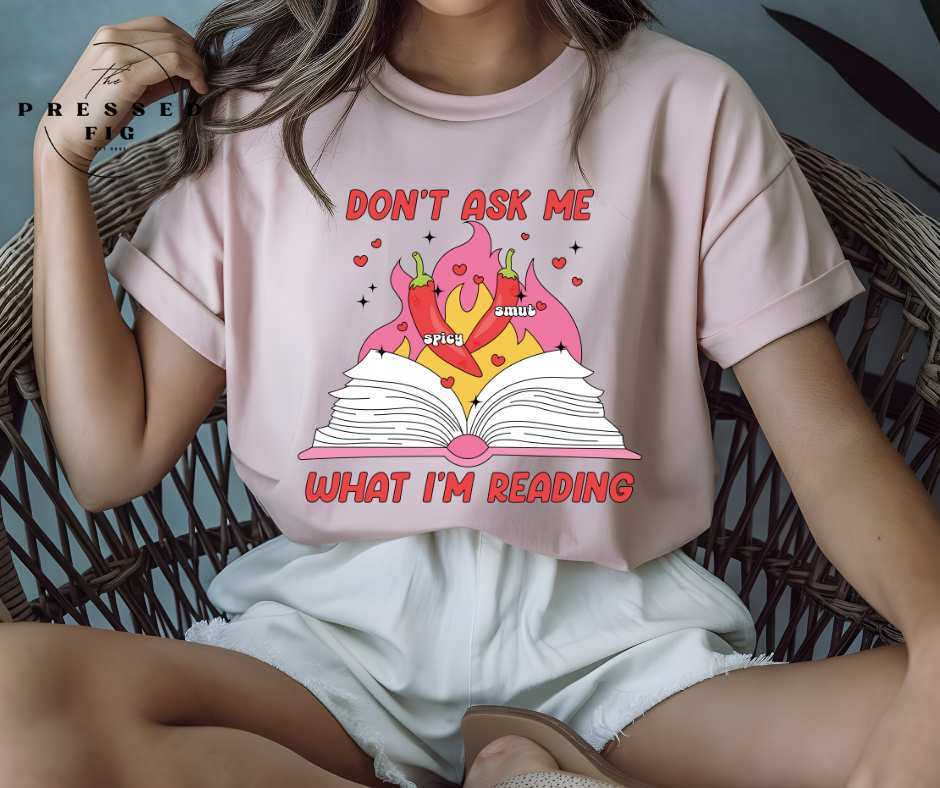 Don't Ask Me What I'm Reading Tee