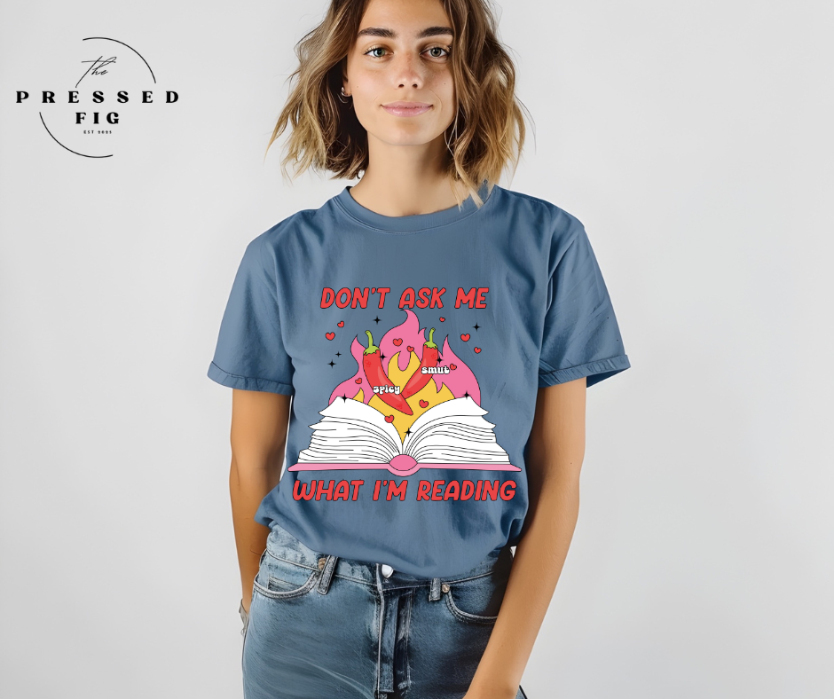 Don't Ask Me What I'm Reading Tee