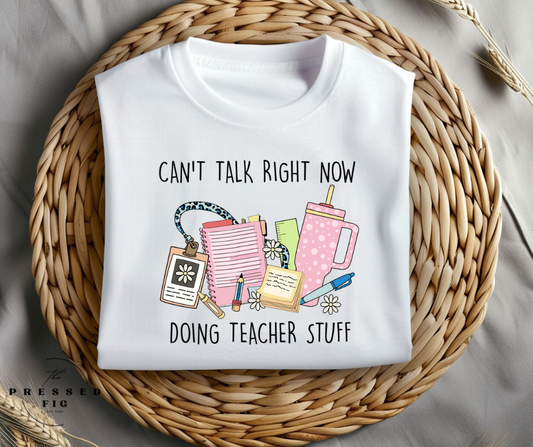 Can’t Talk Right Now Teacher Tee