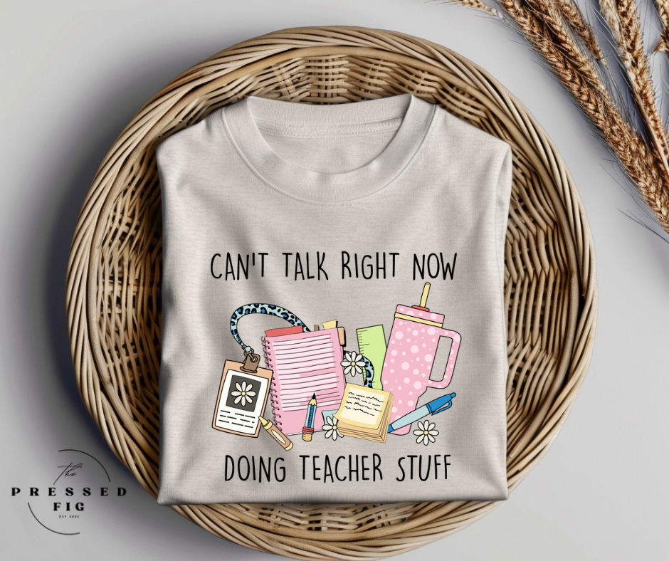 Can’t Talk Right Now Teacher Tee