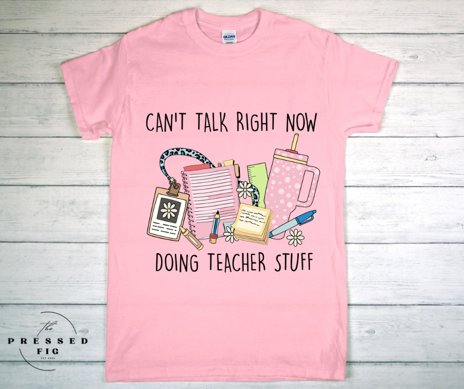 Can’t Talk Right Now Teacher Tee